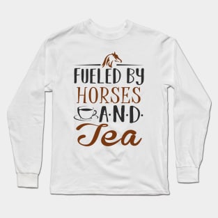 Fueled by Horses and Tea Long Sleeve T-Shirt